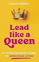 Algopix Similar Product 5 - Lead Like a Queen A Young Womans