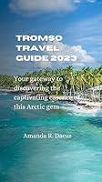 Algopix Similar Product 6 - Tromso travel guide 2023 Your gateway