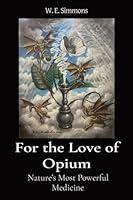 Algopix Similar Product 20 - For the Love of Opium Natures Most