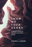 Algopix Similar Product 14 - Show Me Your Glory Understanding the