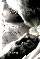 Algopix Similar Product 9 - The Burden of Sympathy How Families