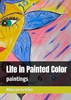 Algopix Similar Product 3 - Life in Painted Color: paintings