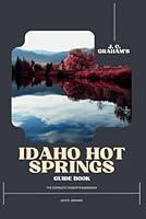 Algopix Similar Product 4 - J C Grahams Idaho Hot Springs Guide