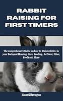 Algopix Similar Product 6 - RABBIT RAISING FOR FIRST TIMERS The