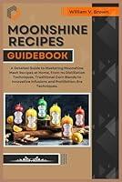 Algopix Similar Product 18 - MOONSHINE RECIPES GUIDEBOOK A Detailed