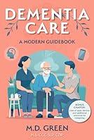 Algopix Similar Product 6 - Dementia Care: A Modern Guidebook