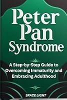 Algopix Similar Product 8 - PETER PAN SYNDROME A StepbyStep