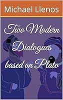 Algopix Similar Product 18 - Two Modern Dialogues based on Plato