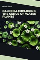 Algopix Similar Product 18 - Caldesia Exploring the Genus of Water