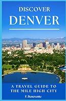 Algopix Similar Product 5 - Discover Denver A Travel Guide To The