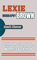 Algopix Similar Product 12 - LEXIE BROWN BIOGRAPHY Setting the