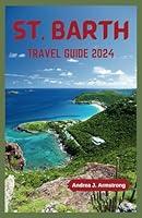 Algopix Similar Product 5 - St Barth Travel Guide 2024 A