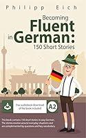 Algopix Similar Product 16 - Becoming fluent in German 150 Short