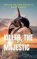 Algopix Similar Product 12 - Killer The Majestic Orcas of the