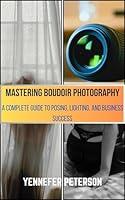 Algopix Similar Product 1 - MASTERING BOUDOIR PHOTOGRAPHY A