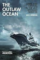 Algopix Similar Product 12 - The Outlaw Ocean Crime and Survival in