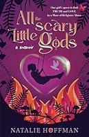 Algopix Similar Product 10 - All the Scary Little Gods: A Memoir