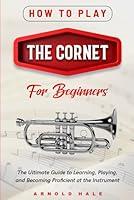 Algopix Similar Product 5 - How to Play the Cornet for Beginners