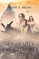 Algopix Similar Product 2 - Sunward Ive Climbed Book One of The