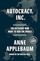 Algopix Similar Product 15 - Autocracy Inc The Dictators Who Want