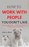 Algopix Similar Product 13 - How to Work with People you Dont Like