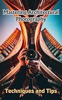 Algopix Similar Product 2 - Mastering Architectural Photography