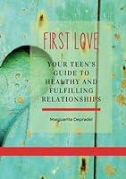 Algopix Similar Product 14 - First love Your teens guide to