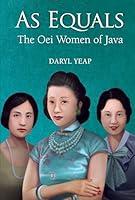 Algopix Similar Product 17 - As Equals: The Oei Women of Java