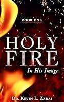 Algopix Similar Product 8 - Holy Fire: In His Image