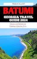 Algopix Similar Product 1 - BATUMI GEORGIA TRAVEL GUIDE 2024