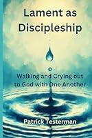 Algopix Similar Product 18 - Lament as Discipleship Walking and