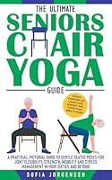 Algopix Similar Product 14 - The Ultimate Seniors Chair Yoga Guide