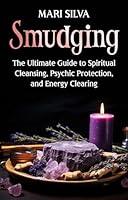 Algopix Similar Product 12 - Smudging The Ultimate Guide to