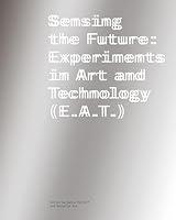 Algopix Similar Product 12 - Sensing the Future Experiments in Art