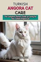 Algopix Similar Product 15 - TURKISH ANGORA CAT CARE The Complete