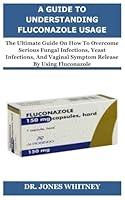 Algopix Similar Product 9 - A GUIDE TO UNDERSTANDING FLUCONAZOLE