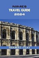 Algopix Similar Product 19 - NIMES TRAVEL GUIDE 2024 Nimes