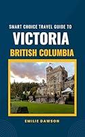 Algopix Similar Product 11 - Smart Choice Travel Guide To Victoria