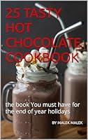 Algopix Similar Product 19 - 25 TASTY HOT CHOCOLATE COOKBOOK the