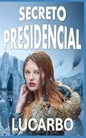 Algopix Similar Product 14 - SECRETO PRESIDENCIAL (Spanish Edition)