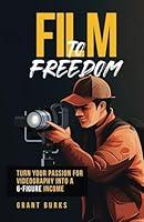 Algopix Similar Product 4 - Film to Freedom Turn Your Passion for