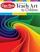 Algopix Similar Product 17 - EvanMoor How to Teach Art to Children