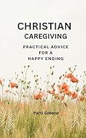 Algopix Similar Product 7 - Christian Caregiving Practical Advice