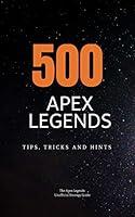 Algopix Similar Product 1 - 500 Apex Legends Tips Tricks and Hints