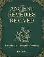 Algopix Similar Product 16 - Lost Ancient Herbal Remedies Revived