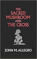 Algopix Similar Product 17 - The Sacred Mushroom and The Cross A