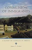 Algopix Similar Product 17 - Communion of Immigrants A History of