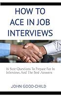 Algopix Similar Product 15 - HOW TO ACE IN JOB INTERVIEWS 16 Sure