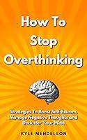 Algopix Similar Product 1 - How To Stop Overthinking Strategies To