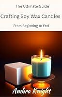 Algopix Similar Product 12 - The Ultimate Guide to Crafting Soy Wax